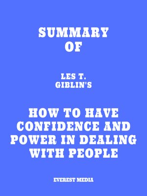 cover image of Summary of Les T. Giblin's How to Have Confidence and Power in Dealing With People
